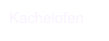 Kachelofen
